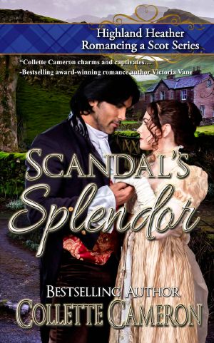 [Highland Heather Romancing a Scot 04] • Scandal's Splendor